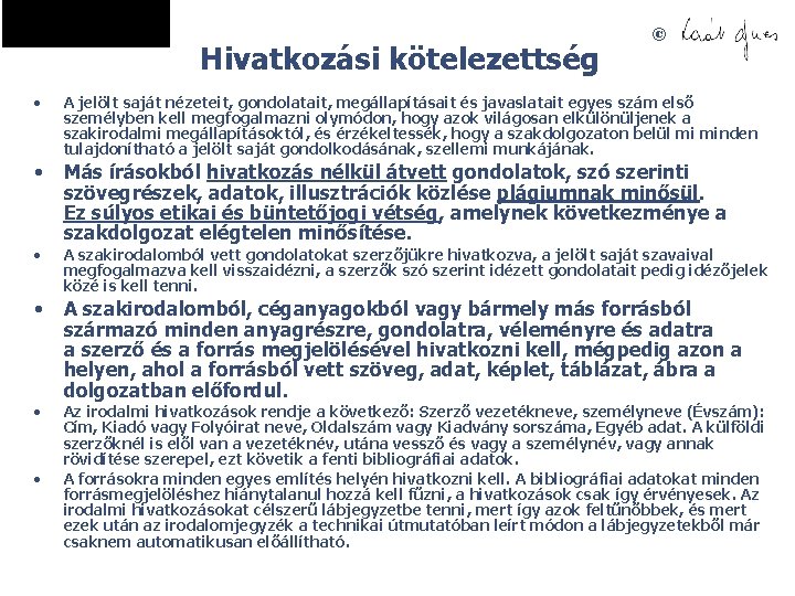 Hivatkozási kötelezettség © • A jelölt saját nézeteit, gondolatait, megállapításait és javaslatait egyes szám