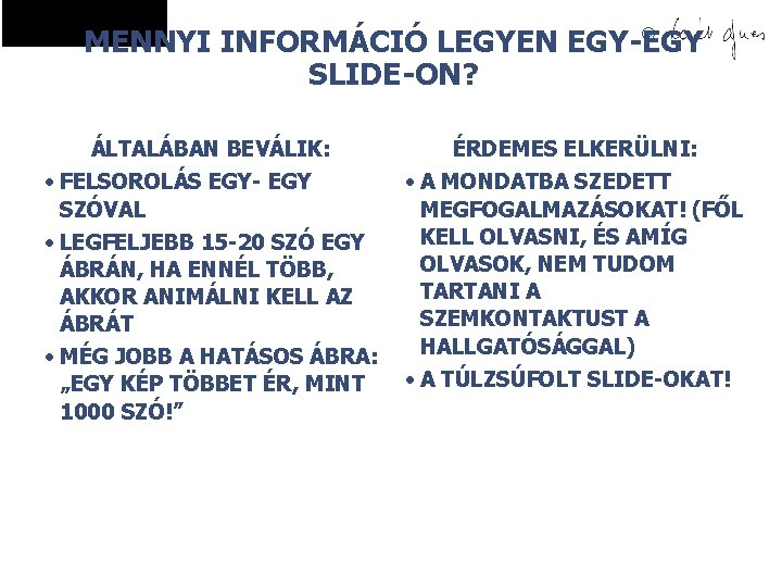 © MENNYI INFORMÁCIÓ LEGYEN EGY-EGY SLIDE-ON? ÁLTALÁBAN BEVÁLIK: • FELSOROLÁS EGY- EGY SZÓVAL •