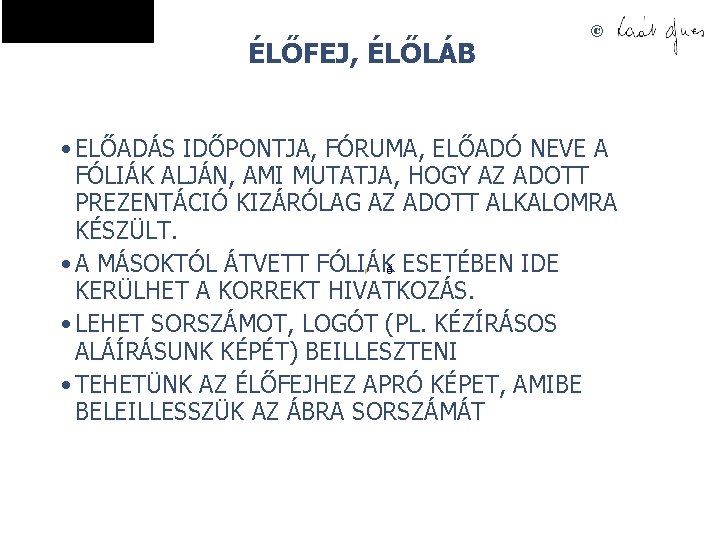 ÉLŐFEJ, ÉLŐLÁB © • ELŐADÁS IDŐPONTJA, FÓRUMA, ELŐADÓ NEVE A FÓLIÁK ALJÁN, AMI MUTATJA,