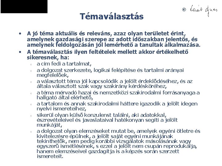 Témaválasztás • • © A jó téma aktuális és releváns, azaz olyan területet érint,