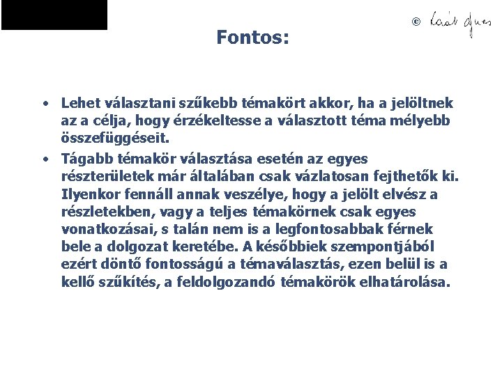 Fontos: © • Lehet választani szűkebb témakört akkor, ha a jelöltnek az a célja,