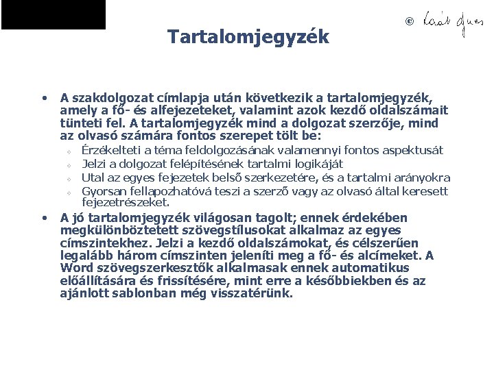 Tartalomjegyzék • A szakdolgozat címlapja után következik a tartalomjegyzék, amely a fő- és alfejezeteket,