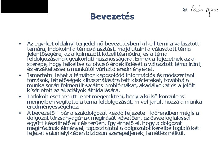 Bevezetés • • © Az egy-két oldalnyi terjedelmű bevezetésben ki kell térni a választott