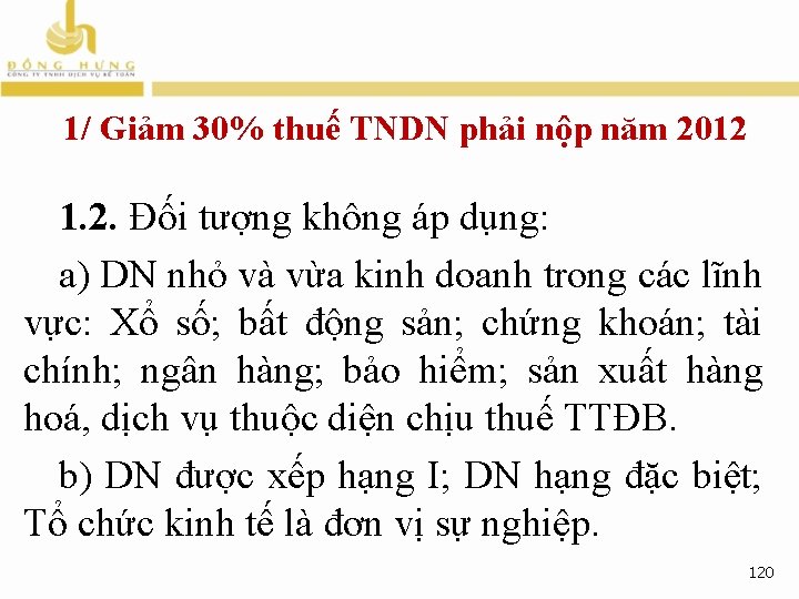 1/ Giảm 30% thuế TNDN phải nộp năm 2012 1. 2. Đối tượng không