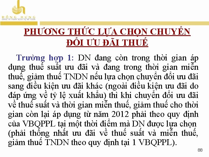 PHƯƠNG THỨC LỰA CHỌN CHUYỂN ĐỔI ƯU ĐÃI THUẾ Trường hợp 1: DN đang PHƯƠNG THỨC LỰA CHỌN CHUYỂN ĐỔI ƯU ĐÃI THUẾ Trường hợp 1: DN đang