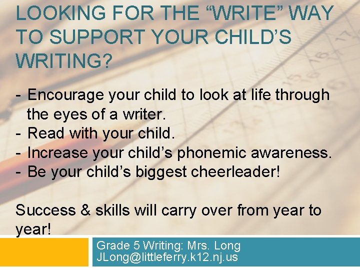 LOOKING FOR THE “WRITE” WAY TO SUPPORT YOUR CHILD’S WRITING? - Encourage your child