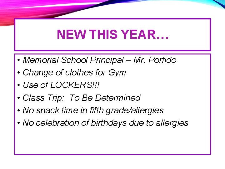 NEW THIS YEAR… • Memorial School Principal – Mr. Porfido • Change of clothes