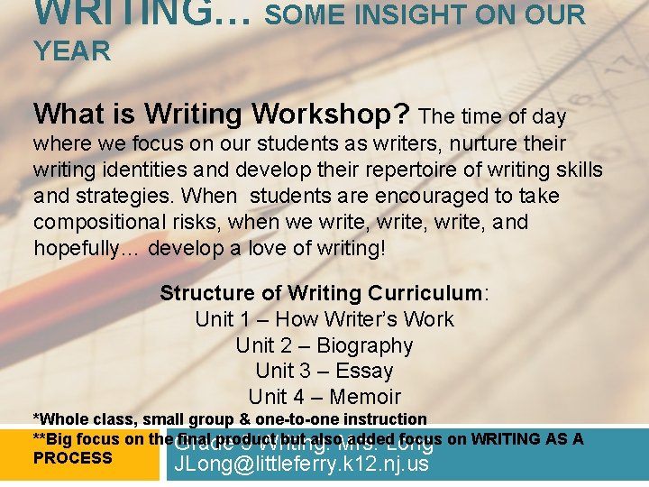 WRITING… SOME INSIGHT ON OUR YEAR What is Writing Workshop? The time of day