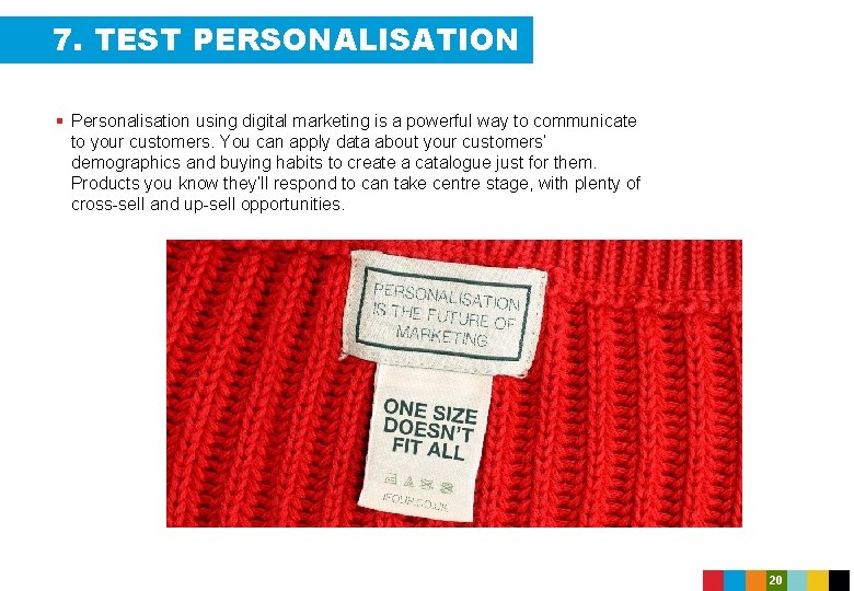 7. TEST PERSONALISATION § Personalisation using digital marketing is a powerful way to communicate