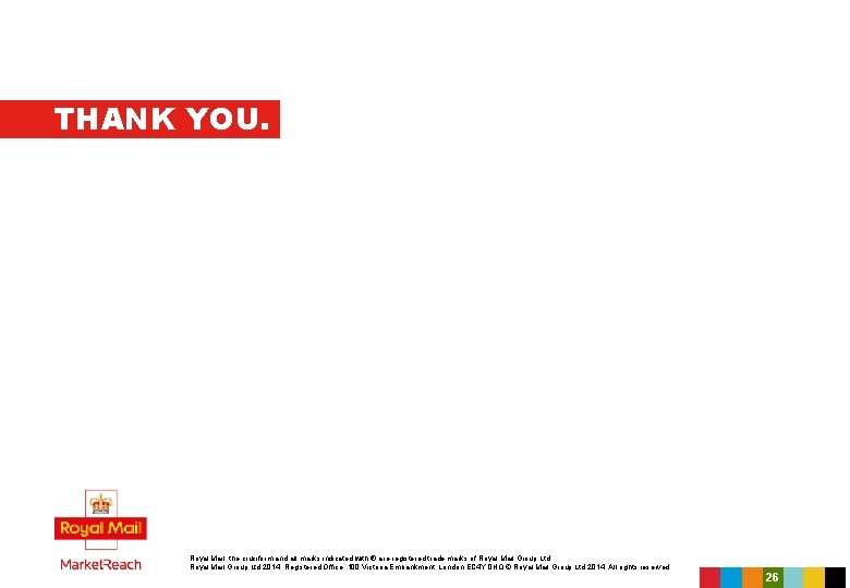 THANK YOU. Royal Mail, the cruciform and all marks indicated with ® are registered
