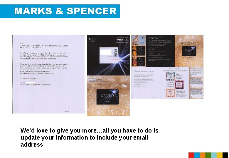 MARKS & SPENCER We’d love to give you more…all you have to do is