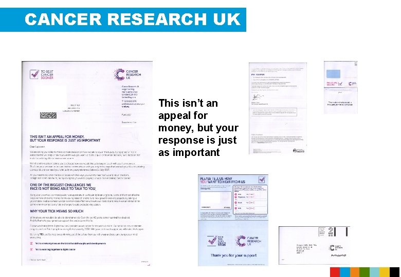 CANCER RESEARCH UK This isn’t an appeal for money, but your response is just