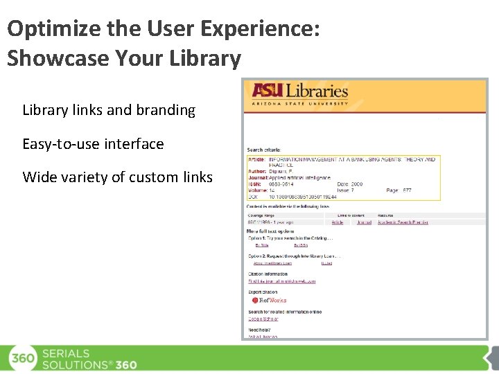 Optimize the User Experience: Showcase Your Library links and branding Easy-to-use interface Wide variety