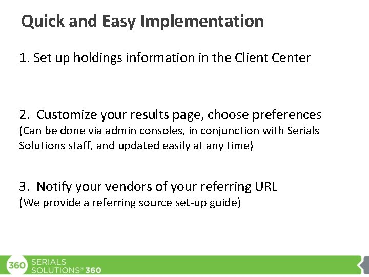 Quick and Easy Implementation 1. Set up holdings information in the Client Center 2.