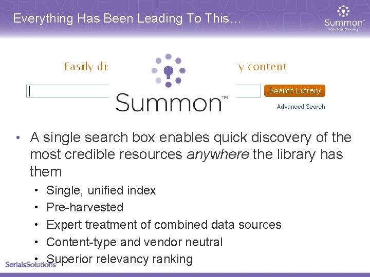Everything Has Been Leading To This… • A single search box enables quick discovery