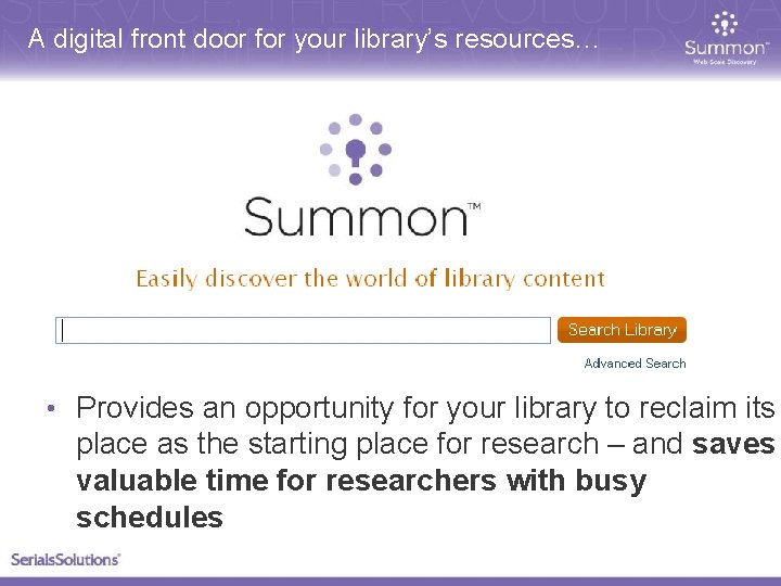 A digital front door for your library’s resources… • Provides an opportunity for your