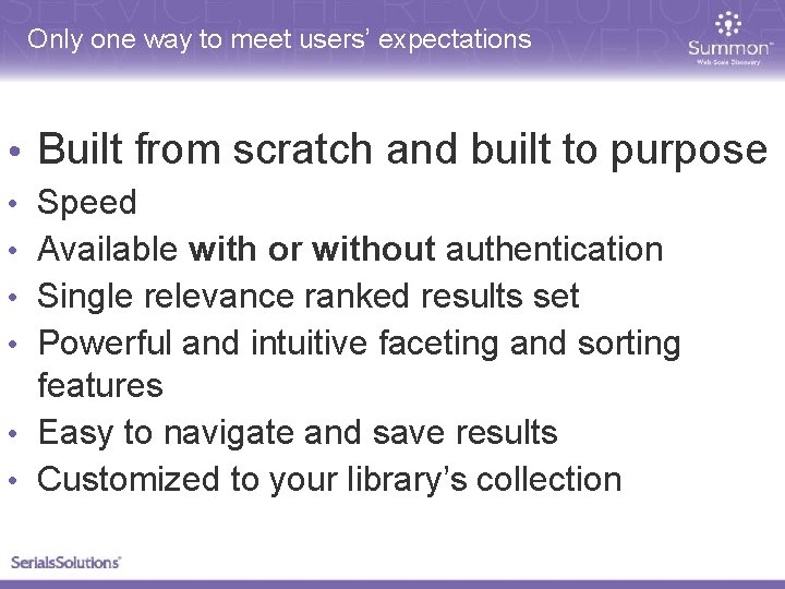 Only one way to meet users’ expectations • Built from scratch and built to