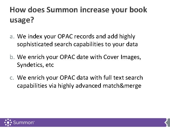 How does Summon increase your book usage? a. We index your OPAC records and