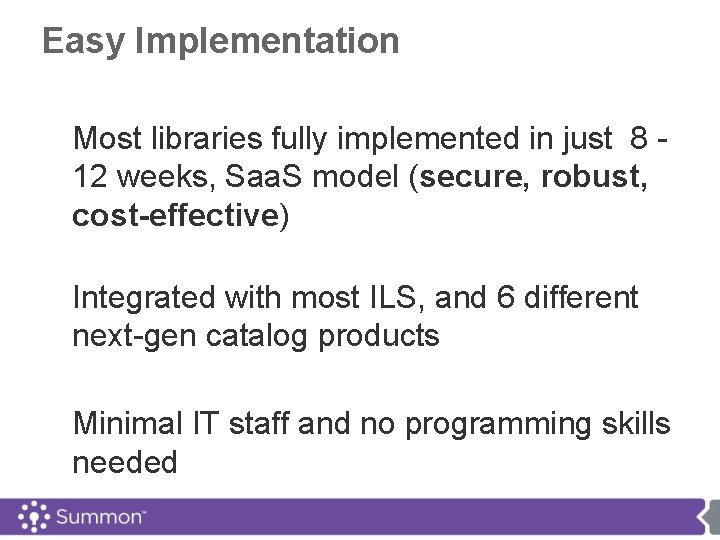 Easy Implementation Most libraries fully implemented in just 8 12 weeks, Saa. S model