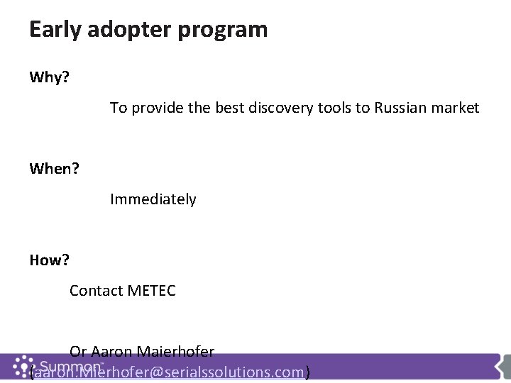 Early adopter program Why? To provide the best discovery tools to Russian market When?