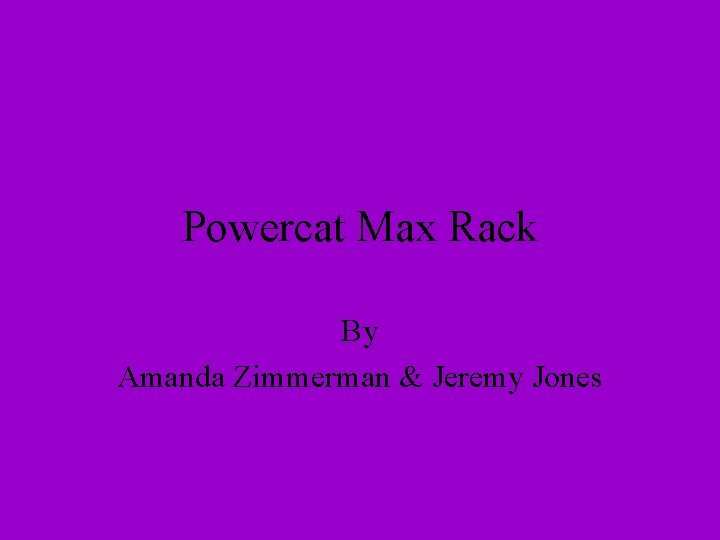 Powercat Max Rack By Amanda Zimmerman & Jeremy Jones 