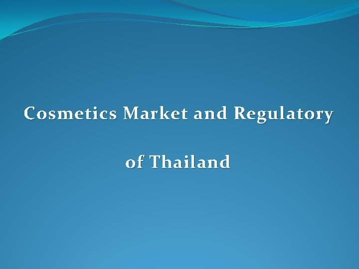 Cosmetics Market and Regulatory of Thailand 