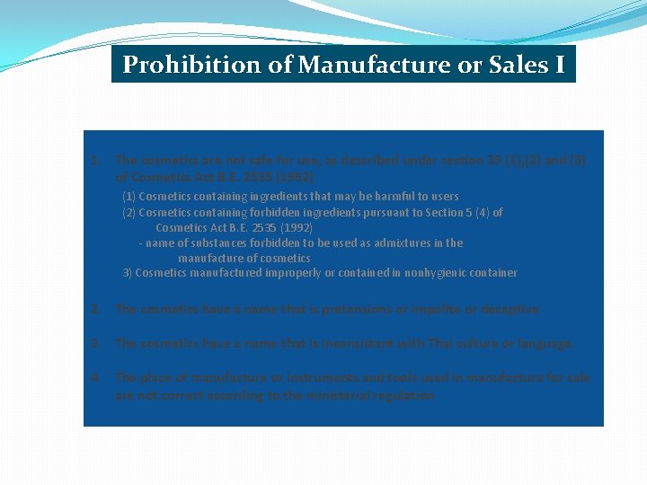 Prohibition of Manufacture or Sales I 1. The cosmetics are not safe for use,