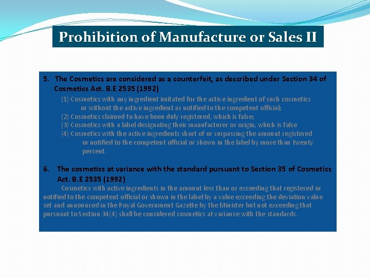 Prohibition of Manufacture or Sales II 5. The Cosmetics are considered as a counterfeit,