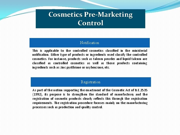 Cosmetics Pre-Marketing Control Notification This is applicable to the controlled cosmetics classified in the