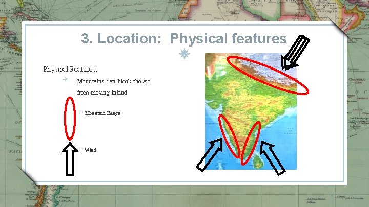 3. Location: Physical features Physical Features: ￫ Mountains can block the air from moving