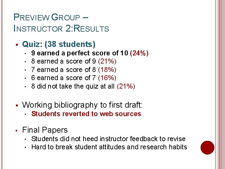 PREVIEW GROUP – INSTRUCTOR 2: RESULTS § Quiz: (38 students) • • • §