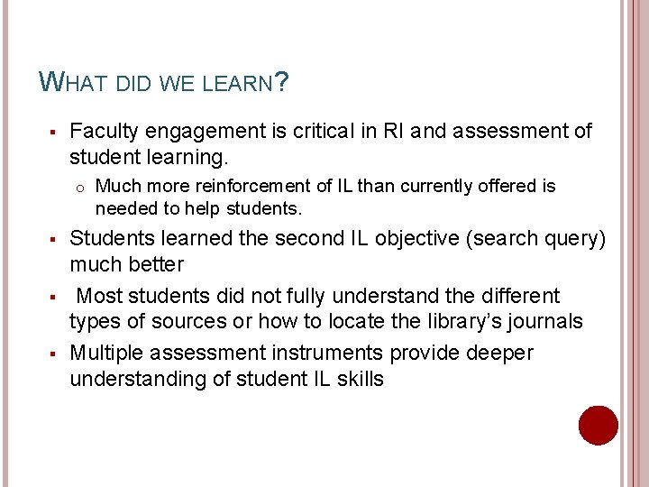 WHAT DID WE LEARN? § Faculty engagement is critical in RI and assessment of