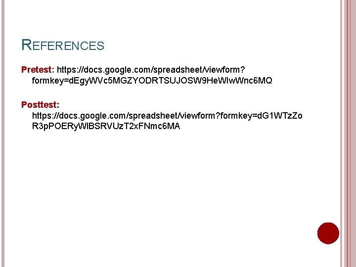 REFERENCES Pretest: https: //docs. google. com/spreadsheet/viewform? formkey=d. Egy. WVc 5 MGZYODRTSUJOSW 9 He. WIw.