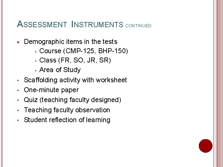ASSESSMENT INSTRUMENTS CONTINUED § Demographic items in the tests • Course (CMP-125, BHP-150) •