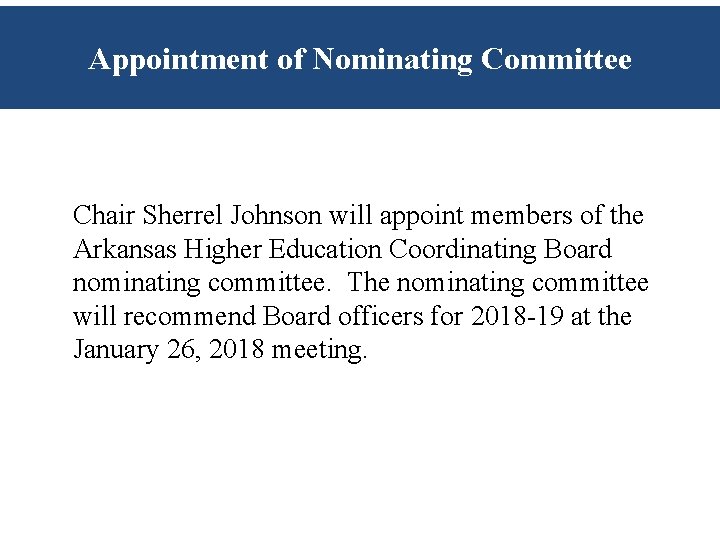 Appointment of Nominating Committee Chair Sherrel Johnson will appoint members of the Arkansas Higher Appointment of Nominating Committee Chair Sherrel Johnson will appoint members of the Arkansas Higher