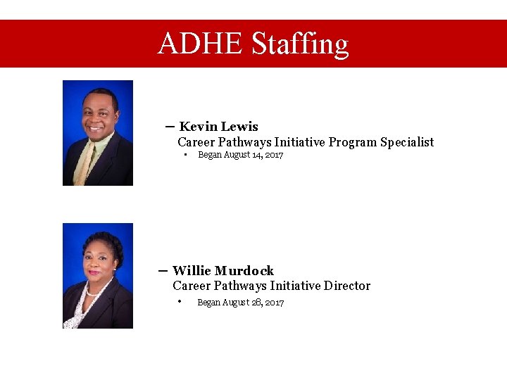 ADHE Staffing ─ Kevin Lewis Career Pathways Initiative Program Specialist • Began August 14, ADHE Staffing ─ Kevin Lewis Career Pathways Initiative Program Specialist • Began August 14,