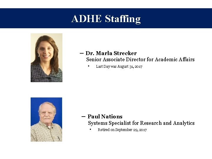 ADHE Staffing ─ Dr. Marla Strecker Senior Associate Director for Academic Affairs • Last ADHE Staffing ─ Dr. Marla Strecker Senior Associate Director for Academic Affairs • Last