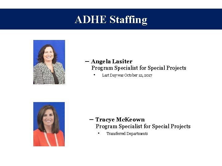 ADHE Staffing ─ Angela Lasiter Program Specialist for Special Projects • Last Day was ADHE Staffing ─ Angela Lasiter Program Specialist for Special Projects • Last Day was