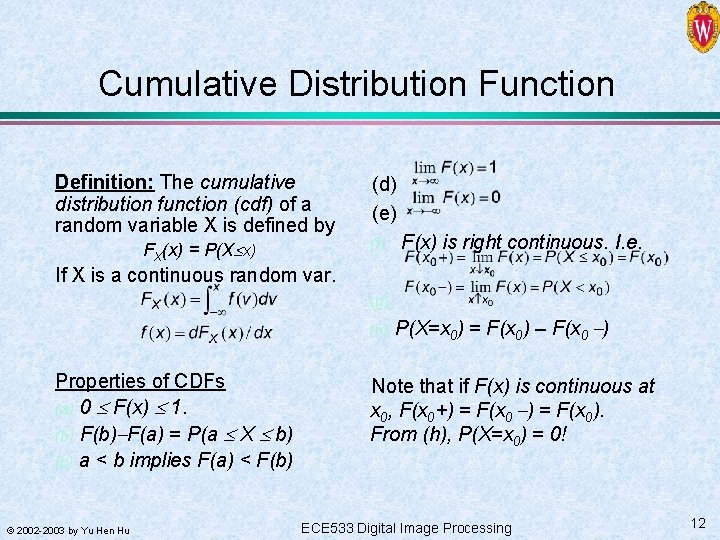 Cumulative Distribution Function Definition: The cumulative distribution function (cdf) of a random variable X