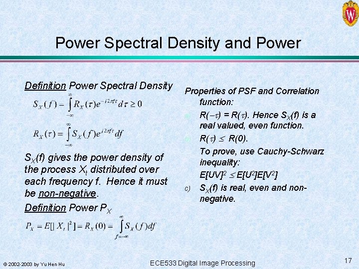 Power Spectral Density and Power Definition Power Spectral Density SX(f) gives the power density