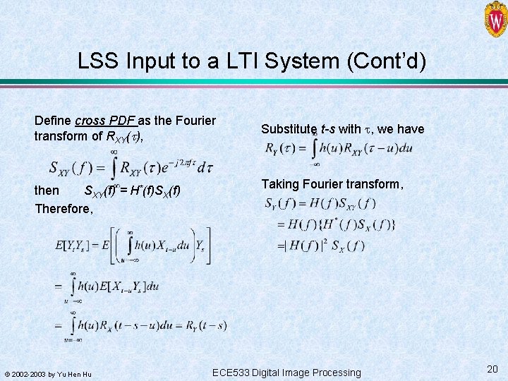 LSS Input to a LTI System (Cont’d) Define cross PDF as the Fourier transform