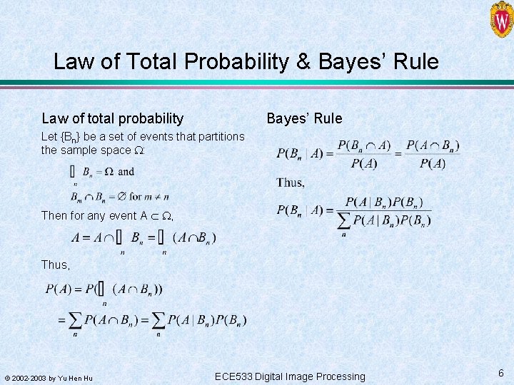 Law of Total Probability & Bayes’ Rule Law of total probability Bayes’ Rule Let