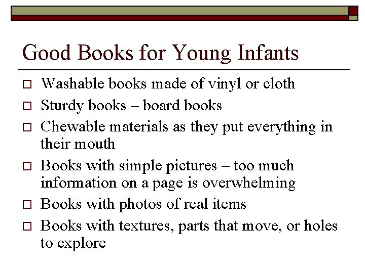 Good Books for Young Infants o o o Washable books made of vinyl or