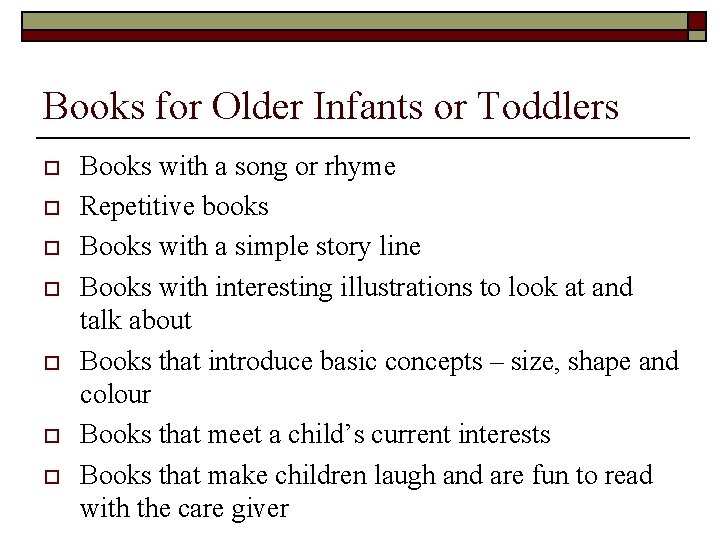 Books for Older Infants or Toddlers o o o o Books with a song