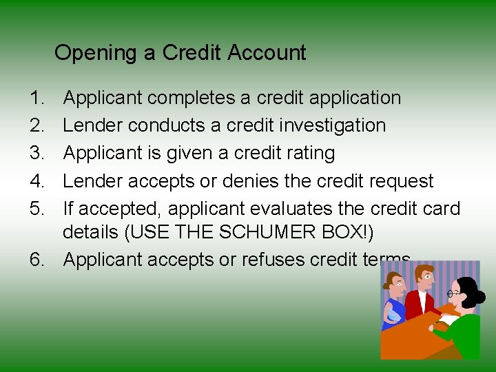 Opening a Credit Account 1. 2. 3. 4. 5. Applicant completes a credit application