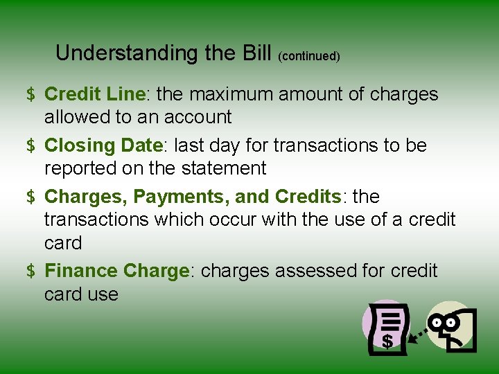 Understanding the Bill (continued) $ Credit Line: the maximum amount of charges allowed to
