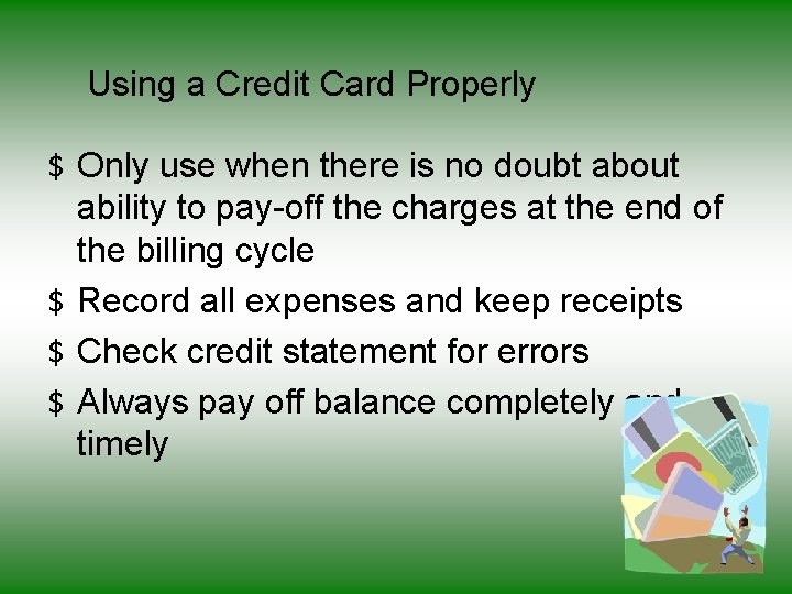 Using a Credit Card Properly $ Only use when there is no doubt about