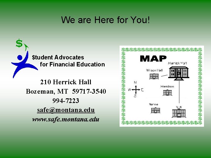 We are Here for You! $tudent Advocates for Financial Education 210 Herrick Hall Bozeman,