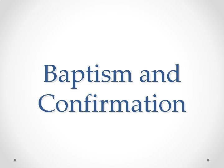 Baptism and Confirmation 