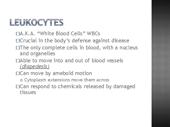 �A. K. A. “White Blood Cells” WBCs �Crucial in the body’s defense against disease